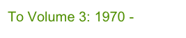 To Volume 3: 1970 - 