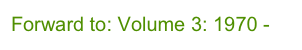 Forward to: Volume 3: 1970 -