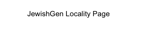 
                  JewishGen Locality Page               
